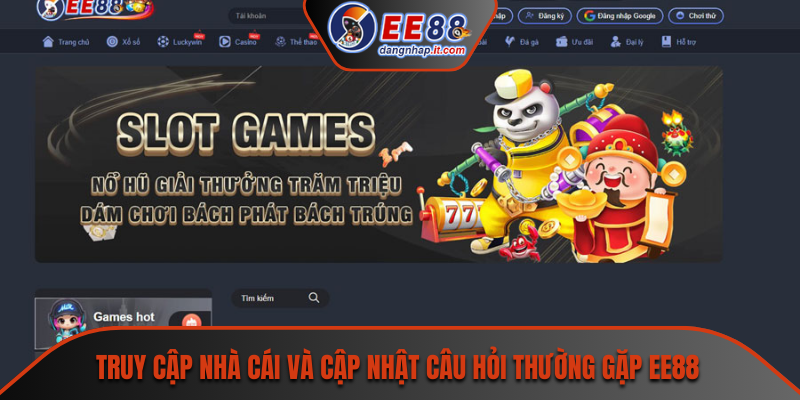 Truy cập nhà cái và cập nhật câu hỏi thường gặp EE88
