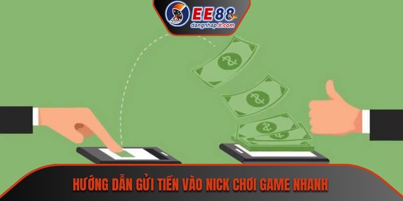 Hướng dẫn gửi tiền vào nick chơi game nhanh