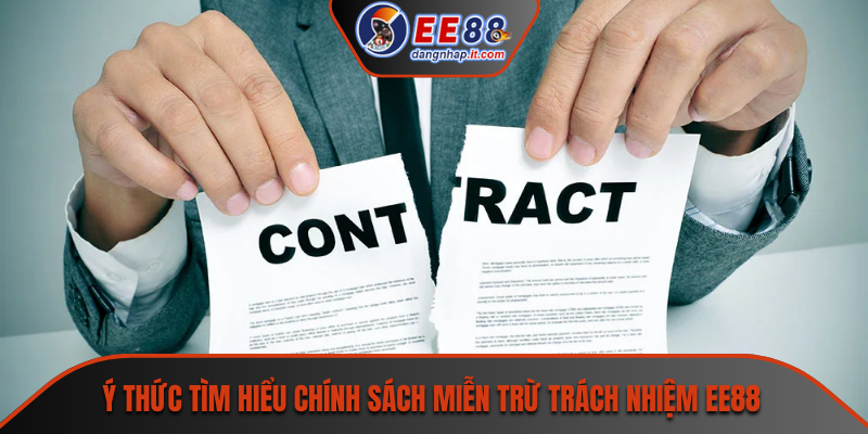 Ý thức tìm hiểu chính sách miễn trừ trách nhiệm EE88
